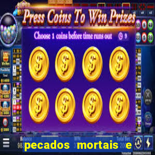 pecados mortais e veniais lista